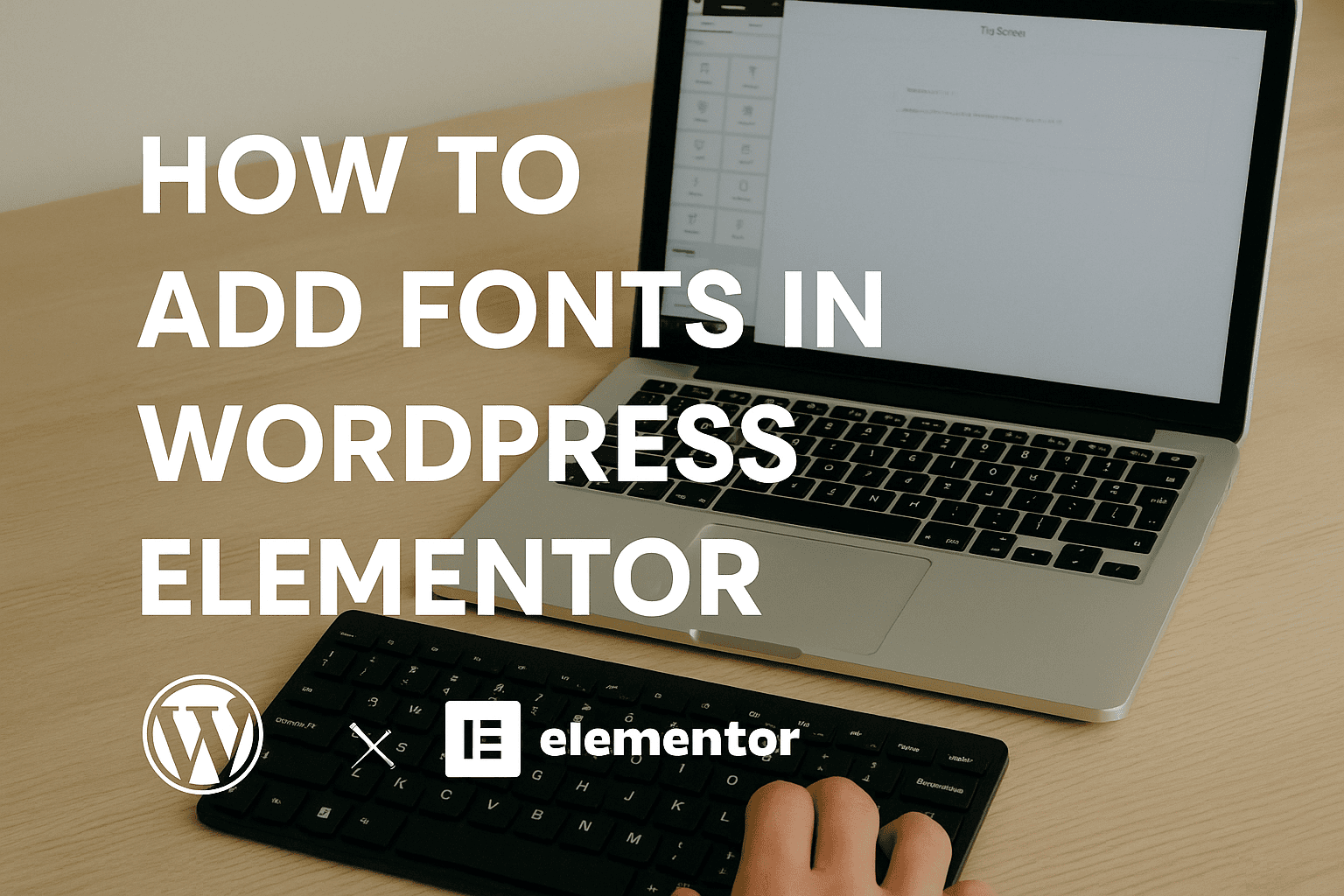 How to Add Custom Fonts in WordPress Using Elementor (Step-by-Step Guide)
